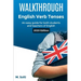 WALKTHROUGH English Verb Tenses: An easy guide for both students and teachers of English