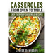 Casseroles: From Oven to Table Easy Everyday Casserole Recipes