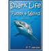 Shark Life Funny & Weird Sea Creatures: Learn with Amazing Photos and Fun Facts About Sharks and Sea Creatures