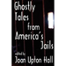 Ghostly Tales From America's Jails