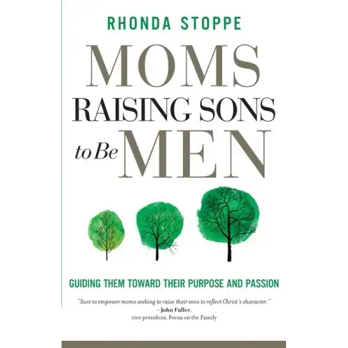 Moms Raising Sons to Be Men: Guiding Them Toward Their Purpose and Passion