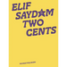Elif Saydam: Two Cents