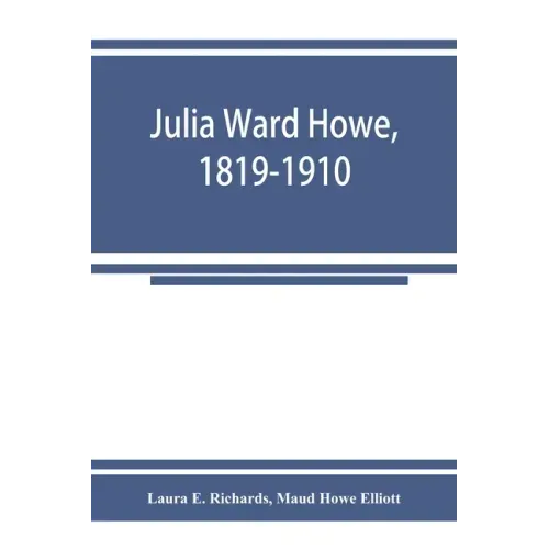 Julia Ward Howe, 1819-1910