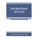 Julia Ward Howe, 1819-1910