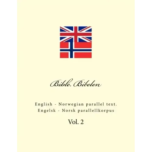 Bible. Bibelen: English - Norwegian Parallel Text. Engelsk - Norsk Parallellkorpus