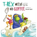 T-Rex Needs His Coffee