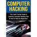 Computer Hacking: The Crash Course Guide to Learning Computer Hacking Fast & How to Hack for Beginners