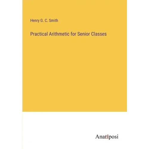 Practical Arithmetic for Senior Classes