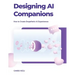 Designing Ai Companions: Designing Ai Companions