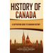 History of Canada: A Captivating Guide to Canadian History