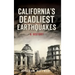 California's Deadliest Earthquakes: A History