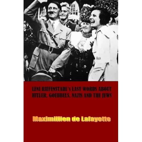 Leni Riefenstahl's Last Words about Hitler, Goebbels, Nazis and the Jews