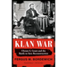 Klan War: Ulysses S. Grant and the Battle to Save Reconstruction