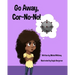 Go Away, Cor-No-No!: Bye-Bye, Bully Virus