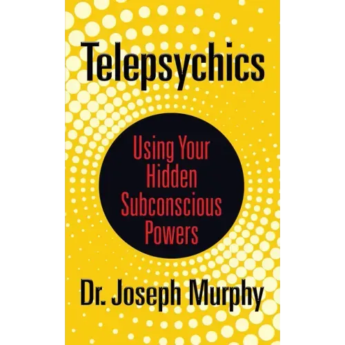 Telepsychics: Using Your Hidden Subconscious Powers
