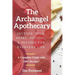 The Archangel Apothecary: Incense, Oils, Herbs, Potions, & Prayers for Everyday Life