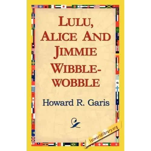 Lulu, Alice and Jimmie Wibblewobble