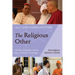 The Religious Other: Hostility, Hospitality, and the Hope of Human Flourishing