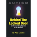 AUTISM - Behind The Locked Door: Understanding My Life as an Autistic