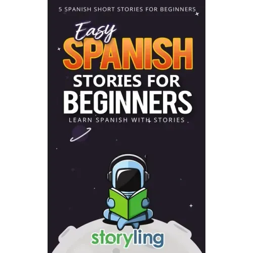 Easy Spanish Stories For Beginners: 5 Spanish Short Stories For Beginners (With Audio)