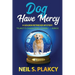 Dog Have Mercy