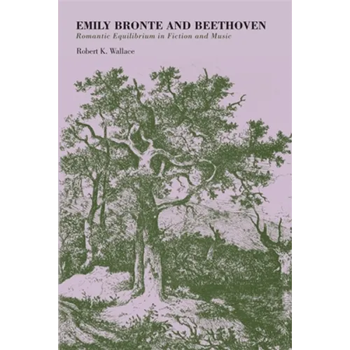 Emily Bronte and Beethoven: Romantic Equilibrium in Fiction and Music