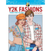 Creative Haven Y2K Fashions Coloring Book: Trends from the 2000s!