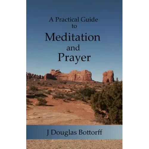 A Practical Guide to Meditation and Prayer