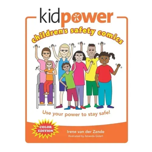 Kidpower Children's Safety Comics Color Edition: Use your power to stay safe!