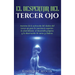 El Despertar del Tercer Ojo: Secretos de la activación del chakra del tercer ojo para la conciencia superior, la clarividencia, el desarrollo psíqu