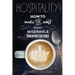 Hospitality!: How To Make the Most of Your Miserable, Underpaid Existence.