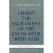 Christ the Sacrament of the Encounter with God