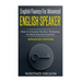 English Fluency For Advanced English Speaker: How To Unlock The Full Potential To Speak English Fluently