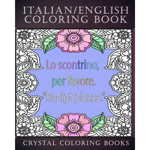 Italian / English Coloring Book: 30 Page Italian /English Phrase Coloring Pages. A Brilliant Stress Relief Adult Coloring Book. Fantastic To Take On H