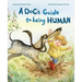 A Dog's Guide to Being Human