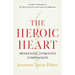 The Heroic Heart: Awakening Unbound Compassion