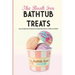 The Book For Bathtub Treats- Easy, All-natural Diy Recipes To Make Bath Bombs, Truffles And Melts: Bathtub Products Recipes Book