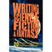 Writing Science Fiction & Fantasy: 20 Dynamic Essays by the Field's Top Professionals