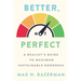 Better, Not Perfect: A Realist's Guide to Maximum Sustainable Goodness