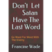 Don't Let Satan Have The Last Word: Go Word For Word With The Enemy