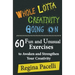 Whole Lotta Creativity Going on: 60 Fun and Unusual Exercises to Awaken and Strengthen Your Creativity