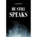He Still Speaks