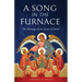 A Song in the Furnace: The Message of the Book of Daniel