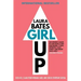 Girl Up: Kick Ass, Claim Your Woman Card, and Crush Everyday Sexism