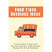 Food Truck Business Ideas: Creative Ways To Start And Run Your Business, High Demand Recipes For A Sale Outbreak: Street Food Recipes