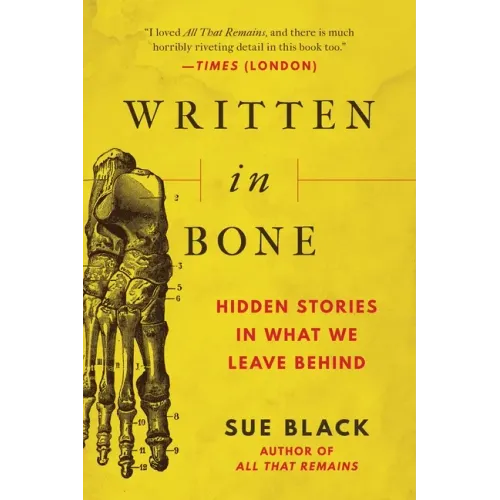 Written in Bone: Hidden Stories in What We Leave Behind