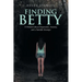 Finding Betty: A Memoir About Depression, Anxiety, and a Suicidal Attempt