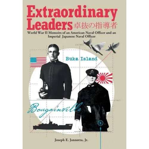 Extraordinary Leaders: World War II Memoirs of an American Naval Officer and an Imperial Japanese Naval Officer