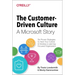 The Customer-Driven Culture: A Microsoft Story: Six Proven Strategies to Hack Your Culture and Develop a Learning-Focused Organization