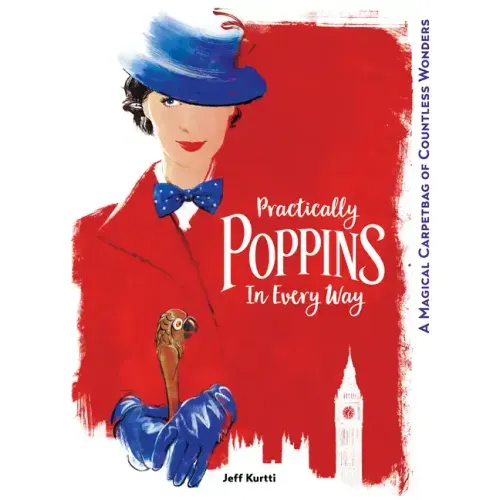 Practically Poppins in Every Way: A Magical Carpetbag of Countless Wonders
